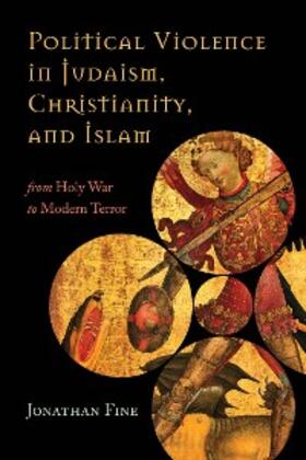 Fine |  Political Violence in Judaism, Christianity, and Islam | eBook | Sack Fachmedien