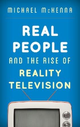 Mckenna |  Real People and the Rise of Reality Television | eBook | Sack Fachmedien