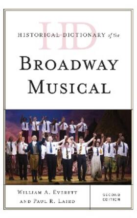Everett / Laird |  Historical Dictionary of the Broadway Musical | eBook | Sack Fachmedien
