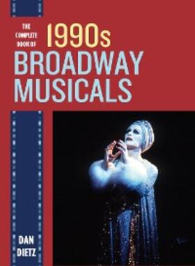 Dietz |  The Complete Book of 1990s Broadway Musicals | eBook | Sack Fachmedien