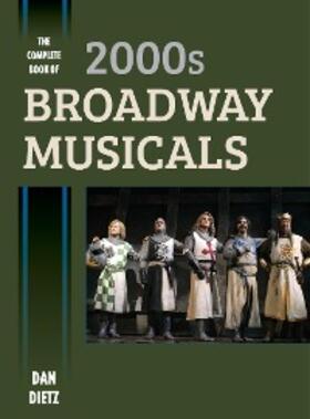 Dietz |  The Complete Book of 2000s Broadway Musicals | eBook | Sack Fachmedien