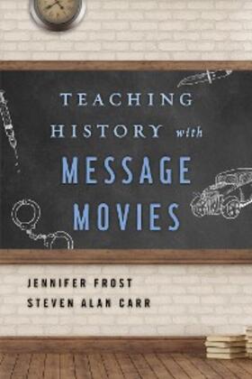 Frost / Carr |  Teaching History with Message Movies | eBook | Sack Fachmedien
