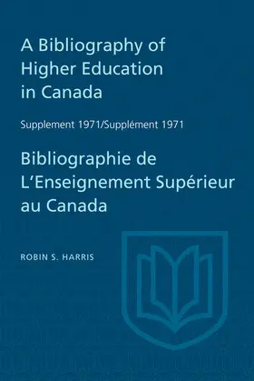Harris |  A Bibliography of Higher Education in Canada Supplement 1971 / Bibliographie de l'enseignement superieur au Canada Supplement 1971 | eBook | Sack Fachmedien