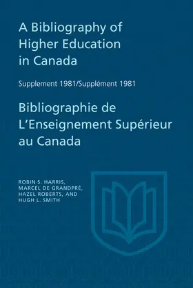 Harris / de Grandpre / Roberts |  A Bibliography of Higher Education in Canada Supplement 1981 / Bibliographie de l'enseignement supérieur au Canada Supplément 1981 | eBook | Sack Fachmedien