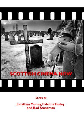 Murray / Farley / Stoneman |  Scottish Cinema Now | Buch |  Sack Fachmedien