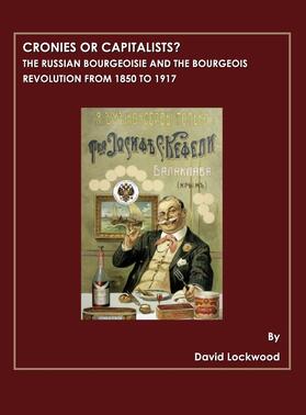 Lockwood |  Cronies or Capitalists?  The Russian Bourgeoisie and the Bourgeois Revolution from 1850 to 1917 | Buch |  Sack Fachmedien