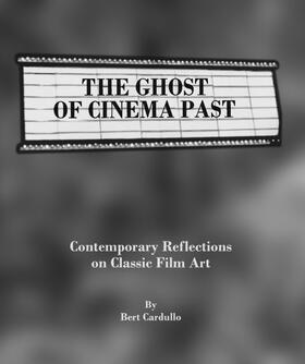 Cardullo |  The Ghost of Cinema Past | Buch |  Sack Fachmedien