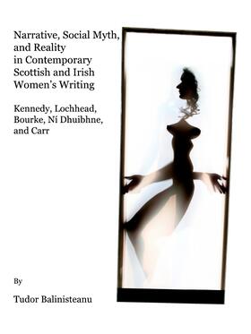 Balinisteanu |  Narrative, Social Myth and Reality in Contemporary Scottish and Irish Women’s Writing | Buch |  Sack Fachmedien