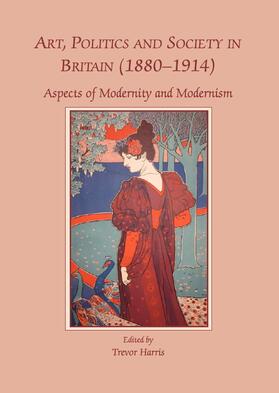 Harris |  Art, Politics and Society in Britain (1880-1914) | Buch |  Sack Fachmedien