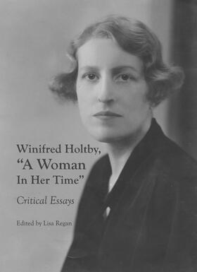 Regan |  Winifred Holtby, “A Woman In Her Time” | Buch |  Sack Fachmedien