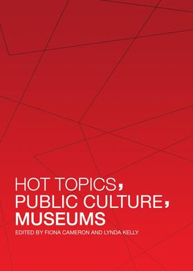 Cameron / Kelly |  Hot Topics, Public Culture, Museums | Buch |  Sack Fachmedien