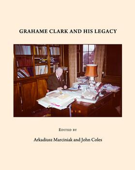 Marciniak / Coles |  Grahame Clark and His Legacy | Buch |  Sack Fachmedien