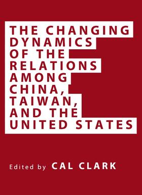 Clark |  The Changing Dynamics of the Relations among China, Taiwan, and the United States | Buch |  Sack Fachmedien