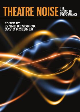 Kendrick / Roesner |  Theatre Noise | Buch |  Sack Fachmedien