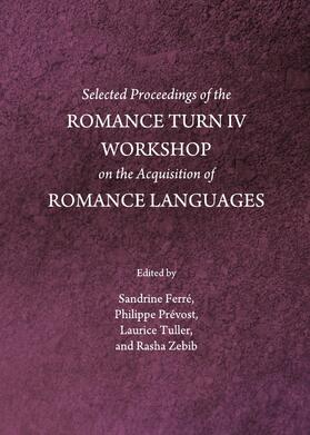 Ferré / Prévost / Tuller |  Selected Proceedings of the Romance Turn IV Workshop on the Acquisition of Romance Languages | Buch |  Sack Fachmedien
