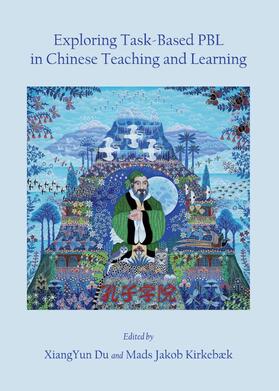 Du / Kirkebæk |  Exploring Task-Based PBL in Chinese Teaching and Learning | Buch |  Sack Fachmedien