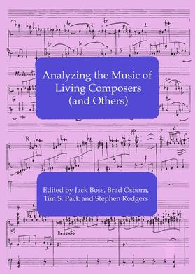 Boss / Osborn / Pack |  Analyzing the Music of Living Composers (and Others) | Buch |  Sack Fachmedien