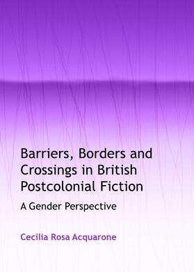 Acquarone |  Barriers, Borders and Crossings in British Postcolonial Fiction | Buch |  Sack Fachmedien