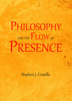 Costello |  Philosophy and the Flow of Presence | Buch |  Sack Fachmedien