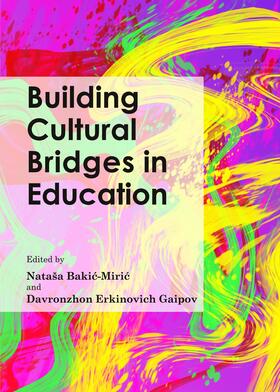 Bakic-Miric / Erkinovich Gaipov |  Building Cultural Bridges in Education | Buch |  Sack Fachmedien