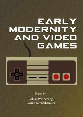 Winnerling / Kerschbaumer |  Early Modernity and Video Games | Buch |  Sack Fachmedien