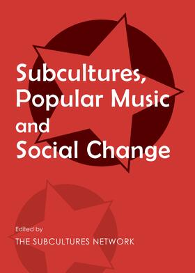 The Subcultures Network |  Subcultures, Popular Music and Social Change | Buch |  Sack Fachmedien