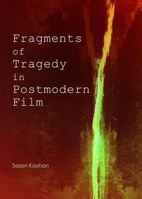 Kayha |  Fragments of Tragedy in Postmodern Film | Buch |  Sack Fachmedien