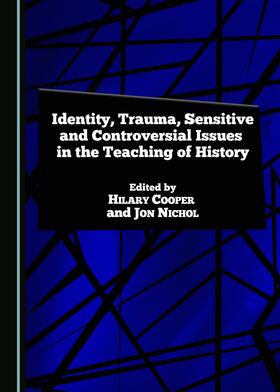 Cooper / Nichol |  Identity, Trauma, Sensitive and Controversial Issues in the Teaching of History | Buch |  Sack Fachmedien