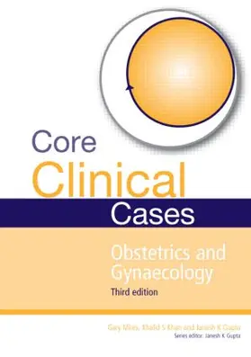 Gupta / Mires / Khan |  Core Clinical Cases in Obstetrics and Gynaecology | Buch |  Sack Fachmedien