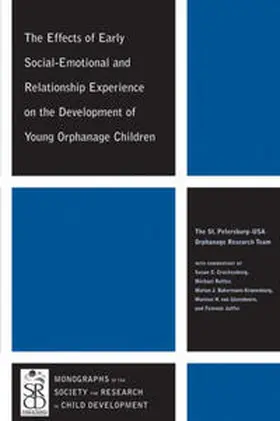 Crockenberg / Rutter / Bakerman-Kranenburg |  The Effects of Early Social-Emotional and Relationship Experience on the Development of Young Orphanage Children | eBook | Sack Fachmedien