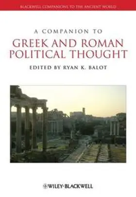 Balot |  A Companion to Greek and Roman Political Thought | eBook | Sack Fachmedien