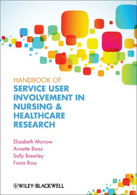 Morrow / Boaz / Brearley |  Handbook of Service User Involvement in Nursing and Healthcare Research | Buch |  Sack Fachmedien