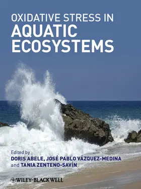 Abele / Vazquez-Medina / Zenteno-Savin | Oxidative Stress in Aquatic Ecosystems | Buch | 978-1-4443-3548-4 | sack.de