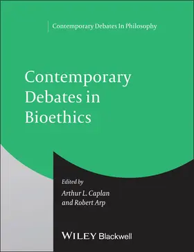 Caplan / Arp |  Contemporary Debates in Bioethics | Buch |  Sack Fachmedien