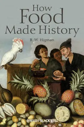 Higman | How Food Made History | E-Book | www2.sack.de