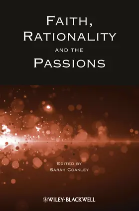 Coakley |  Faith, Rationality and the Passions | Buch |  Sack Fachmedien