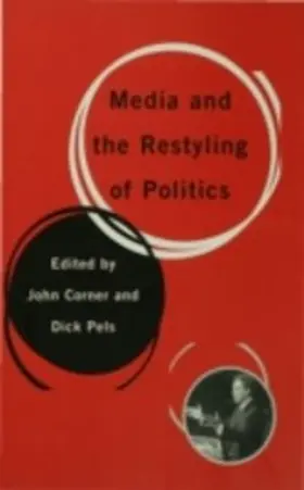 Corner / Pels |  Media and the Restyling of Politics | eBook | Sack Fachmedien