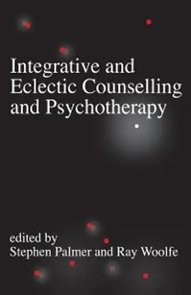 Palmer / Woolfe |  Integrative and Eclectic Counselling and Psychotherapy | eBook | Sack Fachmedien