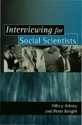Arksey / Knight |  Interviewing for Social Scientists | eBook | Sack Fachmedien