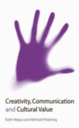 Negus / Pickering | Creativity, Communication and Cultural Value | E-Book | sack.de
