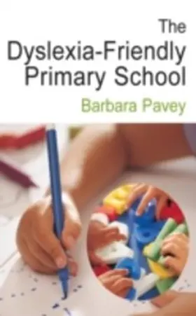 Pavey |  The Dyslexia-Friendly Primary School | eBook | Sack Fachmedien