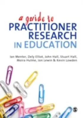 Menter / Elliot / Hulme |  A Guide to Practitioner Research in Education | eBook | Sack Fachmedien