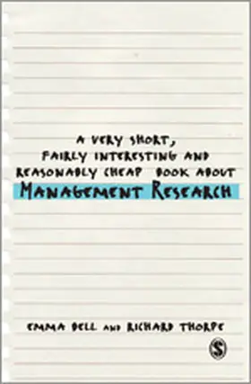 Bell / Thorpe |  A Very Short, Fairly Interesting and Reasonably Cheap Book about Management Research | eBook | Sack Fachmedien