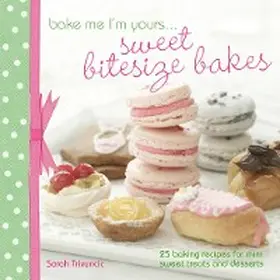 Trivuncic |  Bake Me I'm Yours . . . Sweet Bitesize Bakes | eBook | Sack Fachmedien