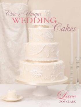 Clark |  Chic & Unique Wedding Cakes: Lace | eBook | Sack Fachmedien