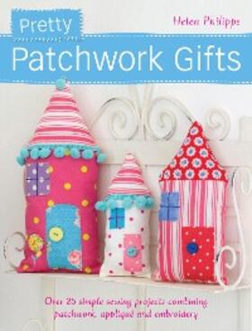 Philipps |  Pretty Patchwork Gifts | eBook | Sack Fachmedien
