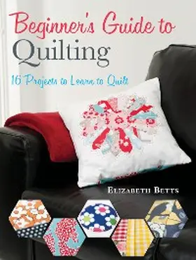 Betts |  Beginner's Guide to Quilting | eBook | Sack Fachmedien