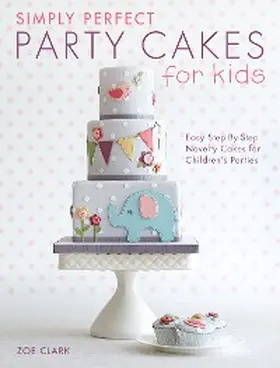 Clark |  Simply Perfect Party Cakes for Kids | eBook | Sack Fachmedien