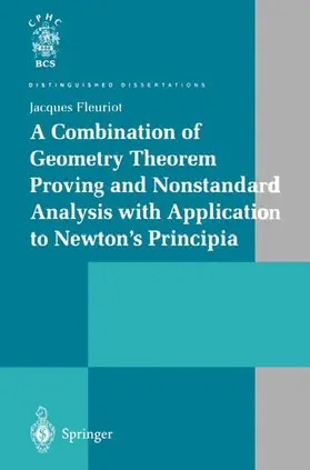 Fleuriot |  A Combination of Geometry Theorem Proving and Nonstandard Analysis with Application to Newton's Principia | Buch |  Sack Fachmedien