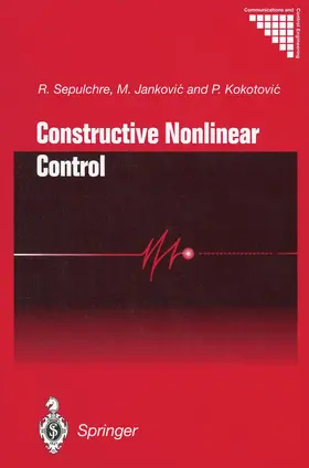 Sepulchre / Kokotovic / Jankovic |  Constructive Nonlinear Control | Buch |  Sack Fachmedien